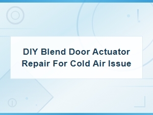 Diy Blend Door Actuator Repair for Cold Air Issue